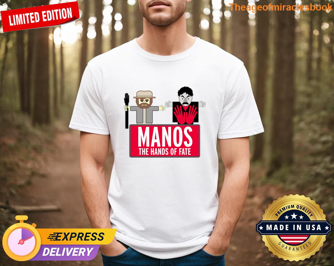 Brought To You By Manos T-shirt