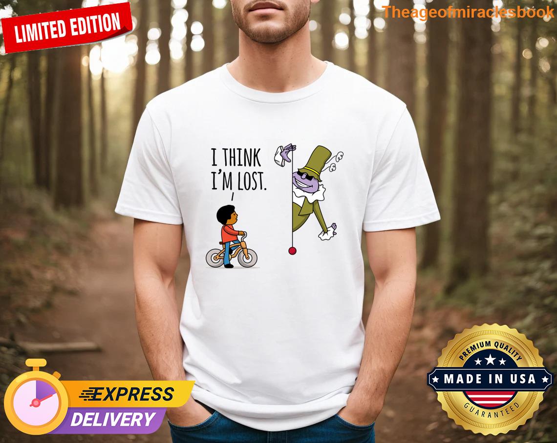 I Think I’m Lost T-shirt