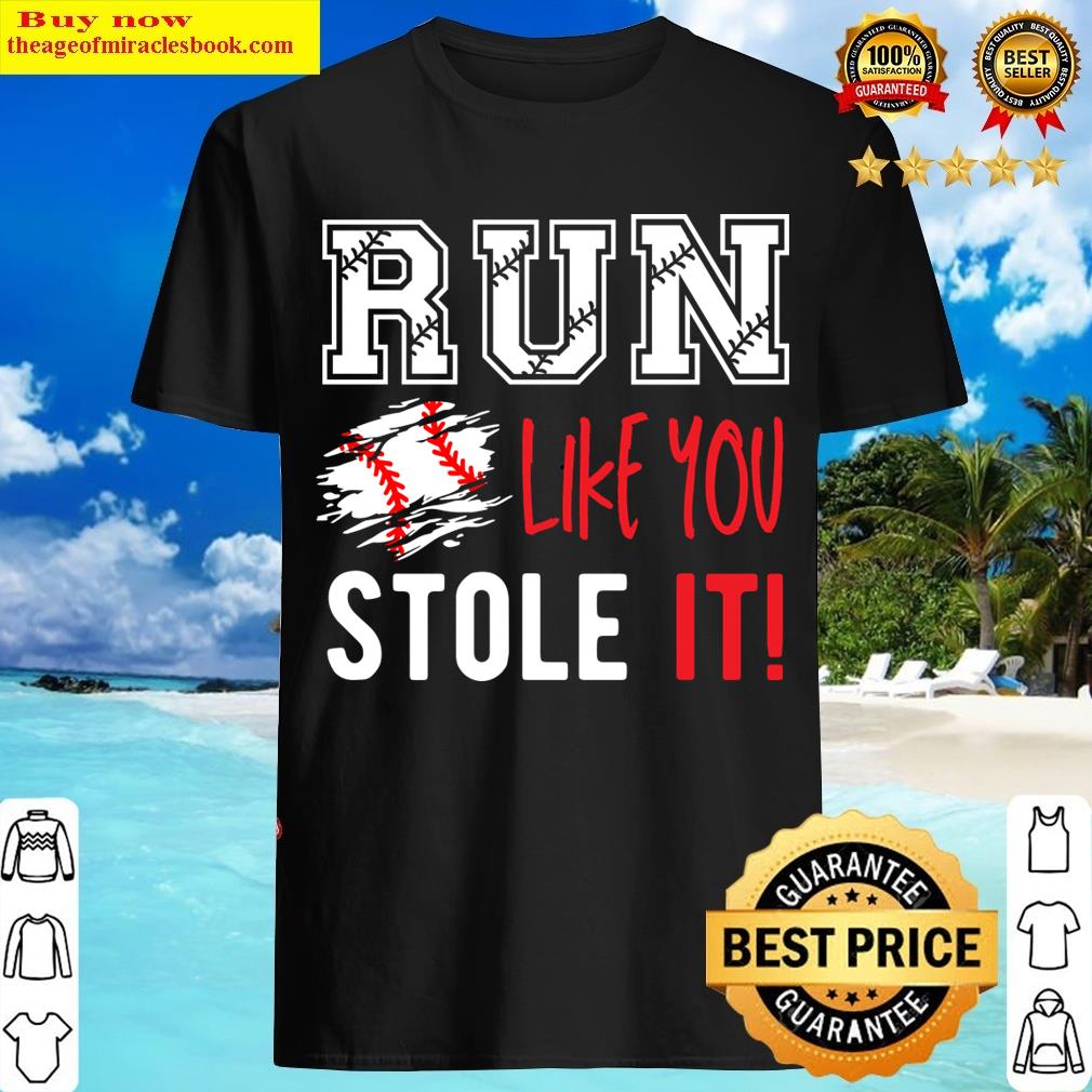 Run Like You Stole It T-shirt