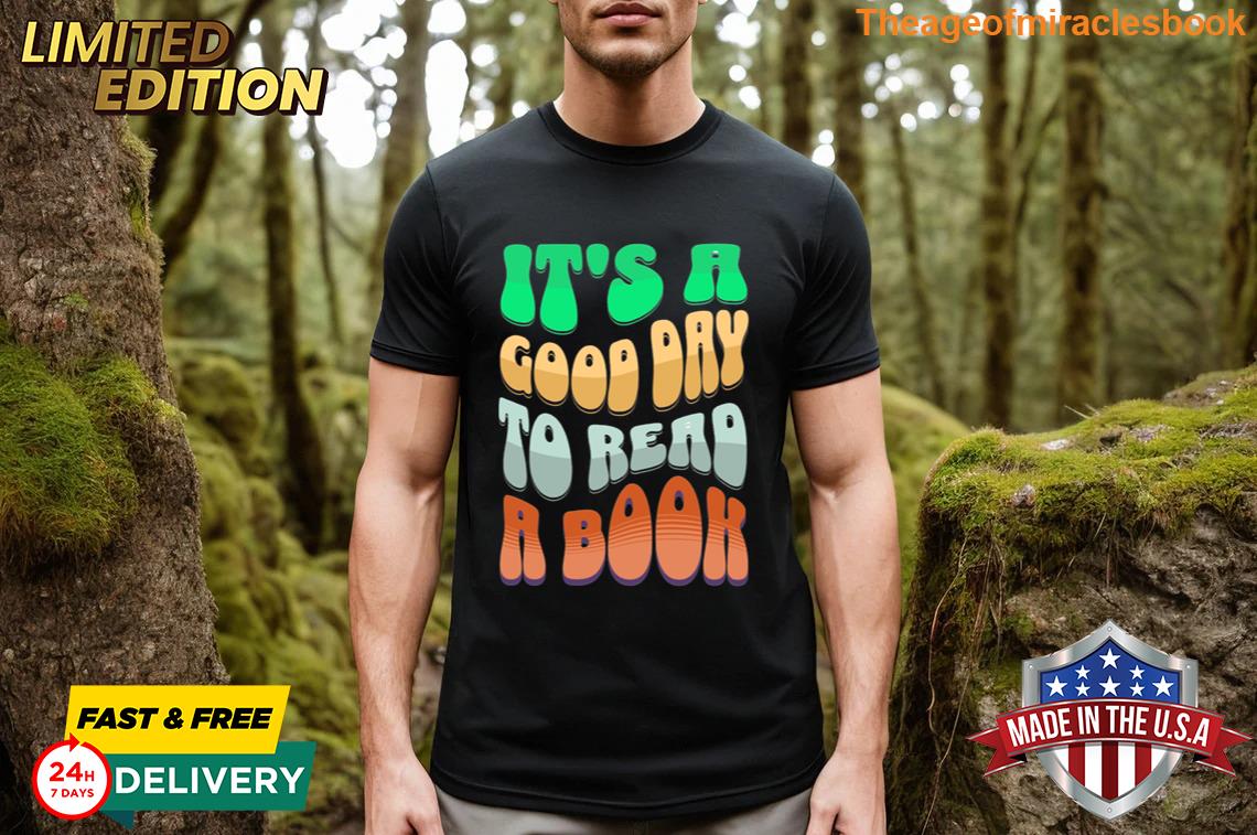 It’s A Good Day To Read A Book T-shirt
