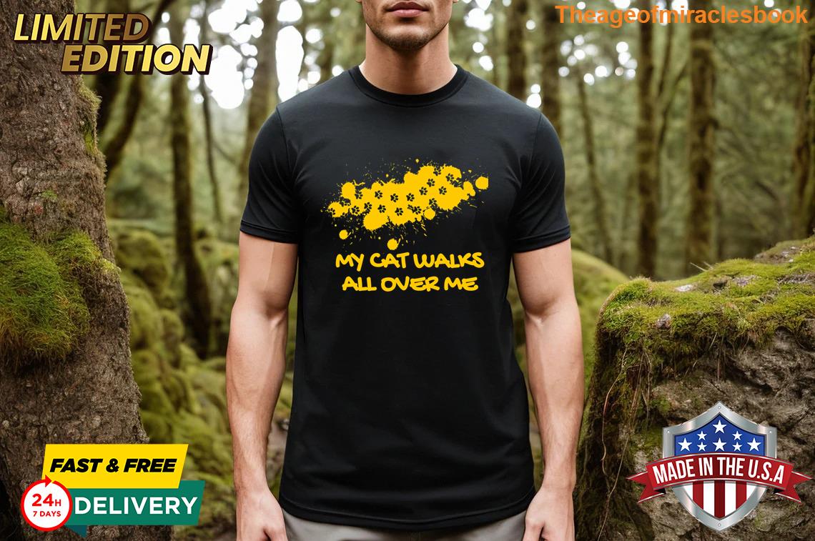 My Cat Walks All Over Me T-shirt