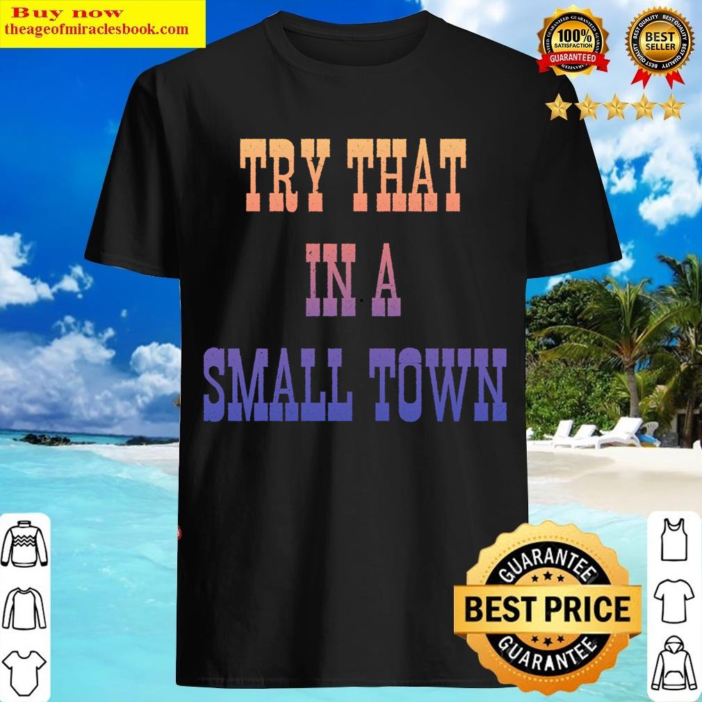 Try That In A Small Town Essential T-shirt