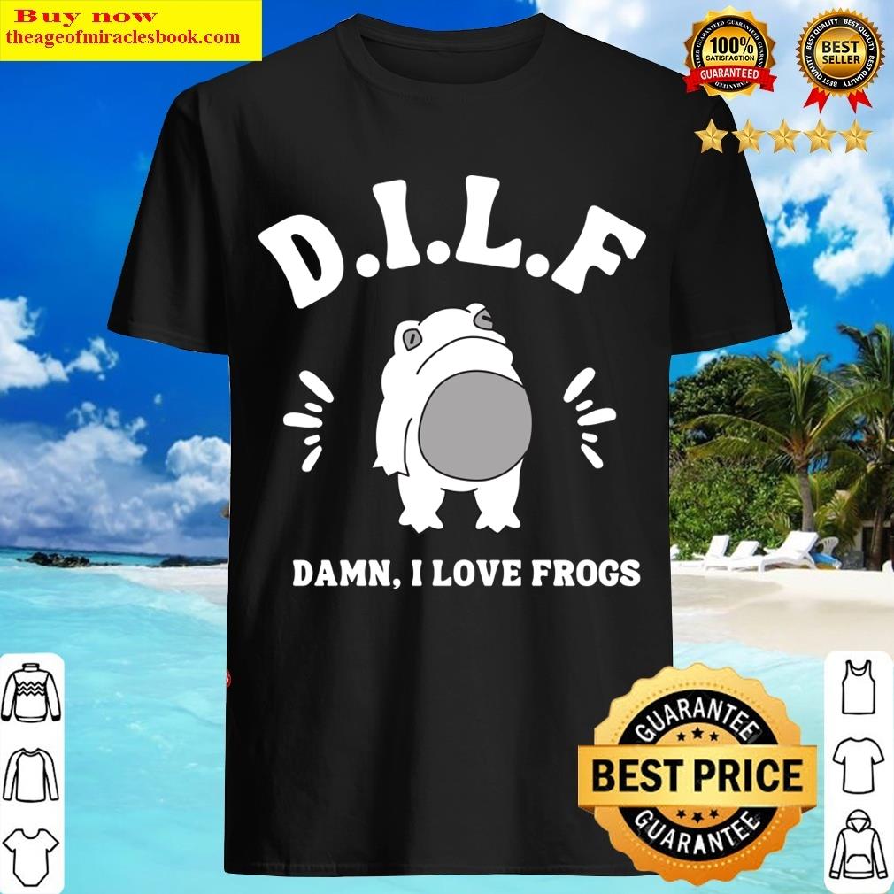 Dilf Damn I Love Frogs T-shirt