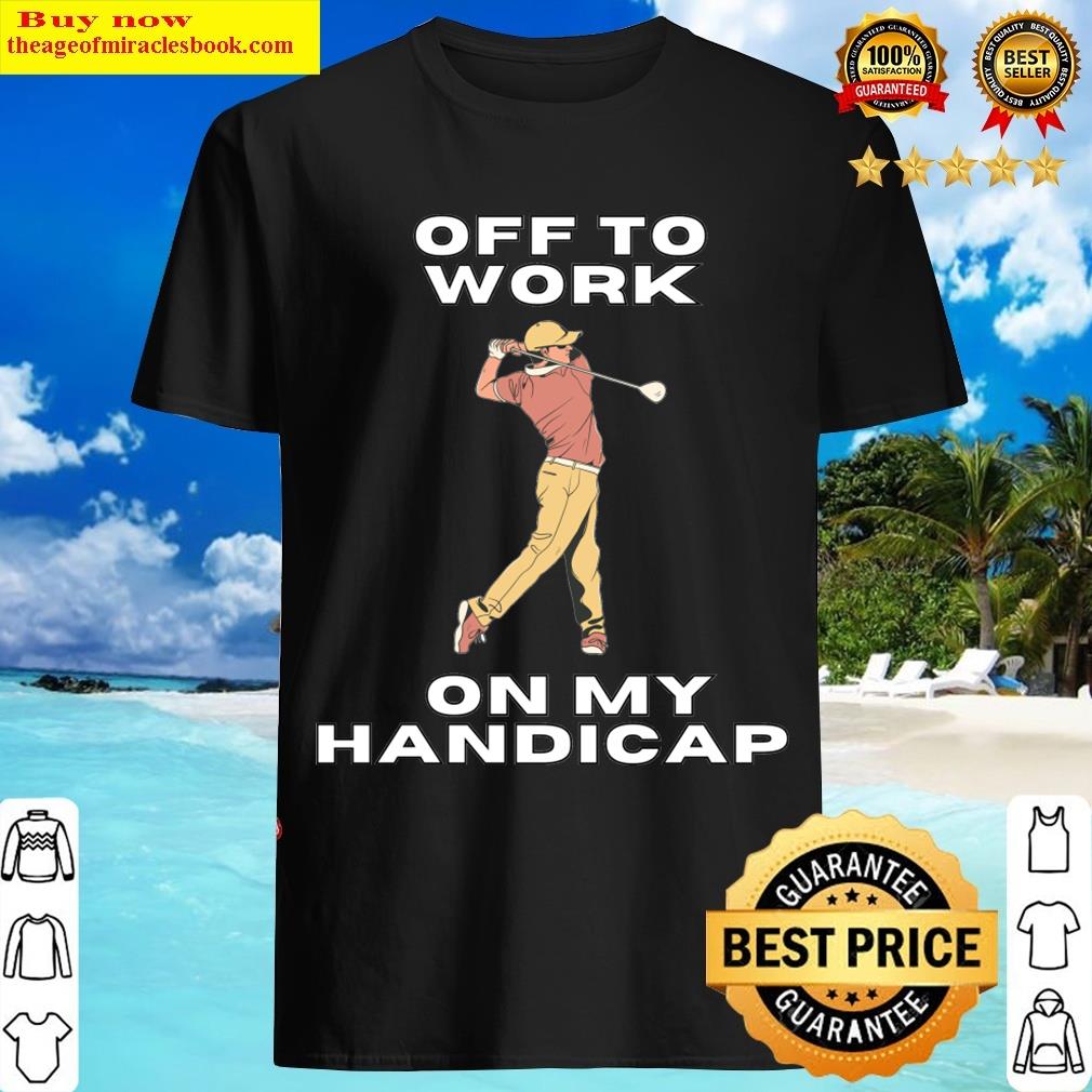 Off To Work T-shirt