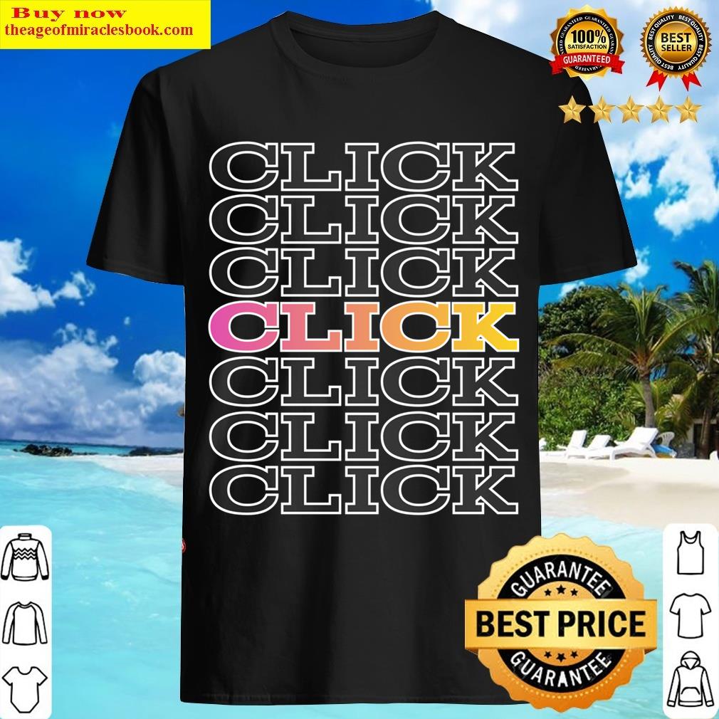 Click Clic Clik T-shirt