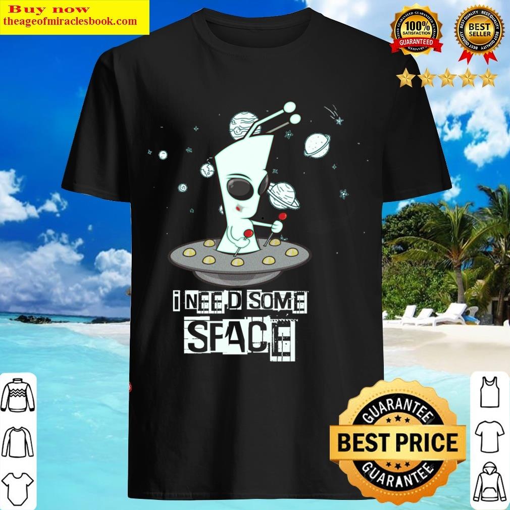 I Need Some Space T-shirt