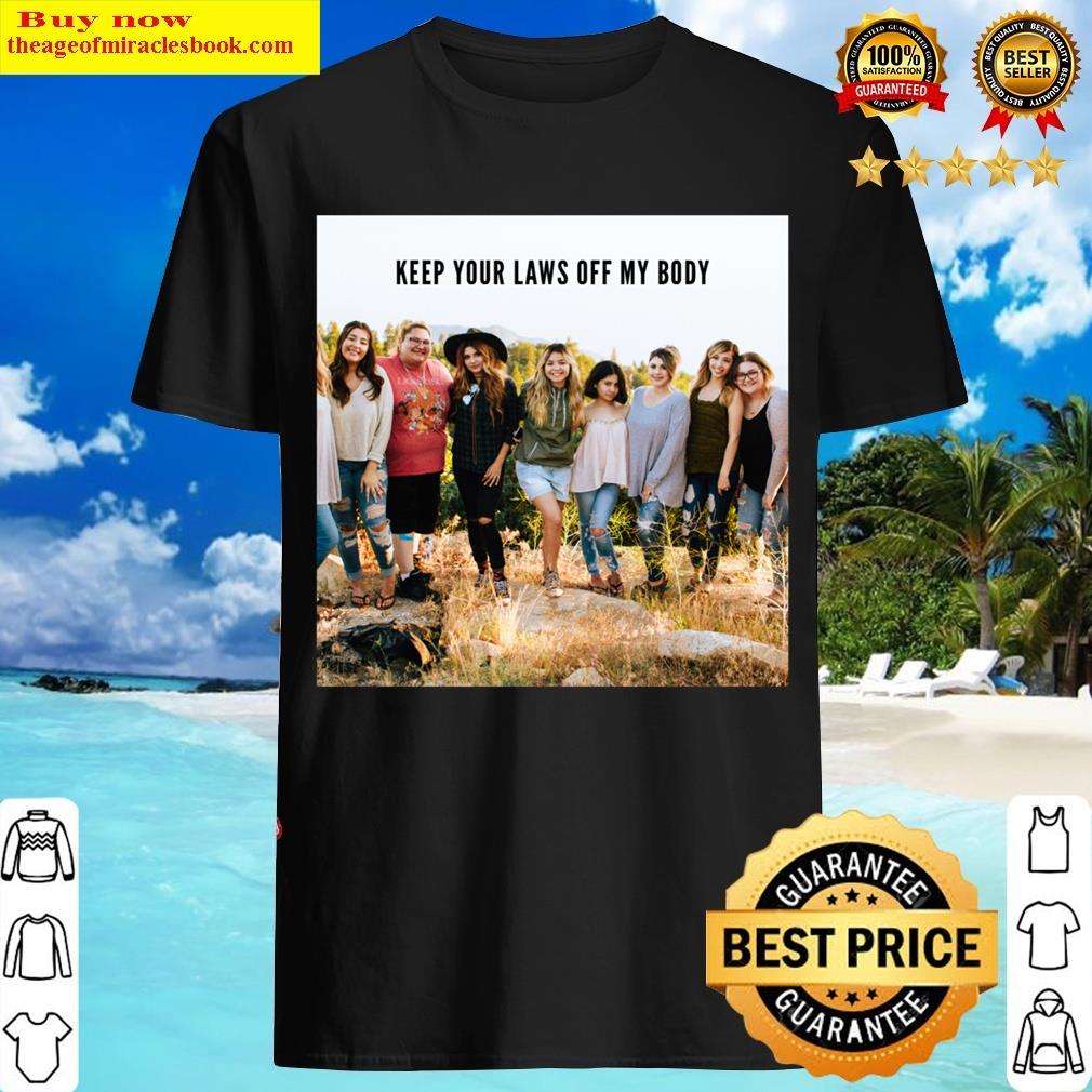 Keep Your Laws Off My Body T-shirt