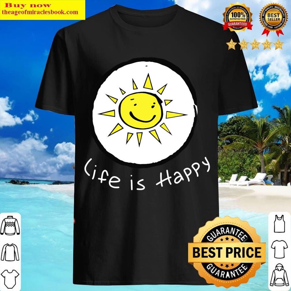 Life Is Happy T-shirt