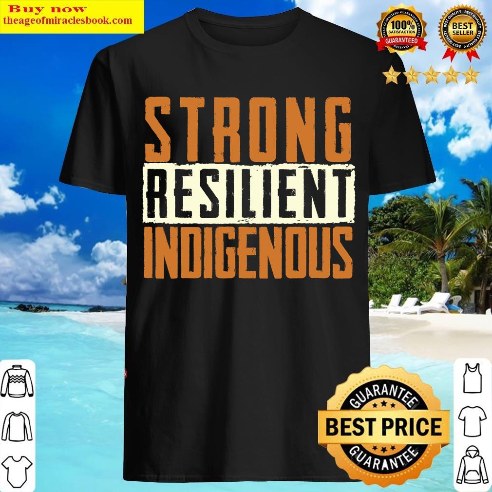 Strong Indigenious Native American Indian Pride T-shirt