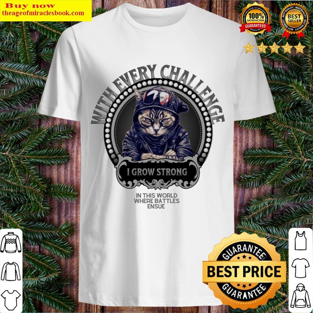 Tshirt With Every Challenge I Grow Strong T-shirt
