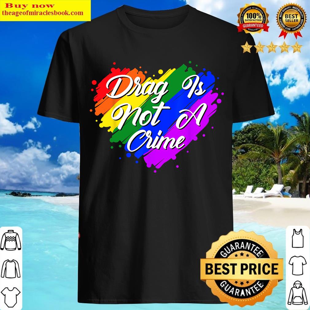 Drag Is Not A Crime T-shirt