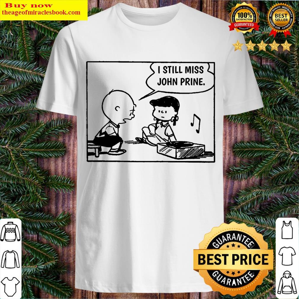 I Still Miss John Prine T-shirt