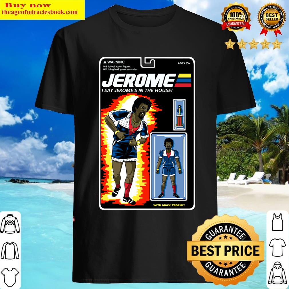 Jerome’s In The Houseaction Figure T-shirt