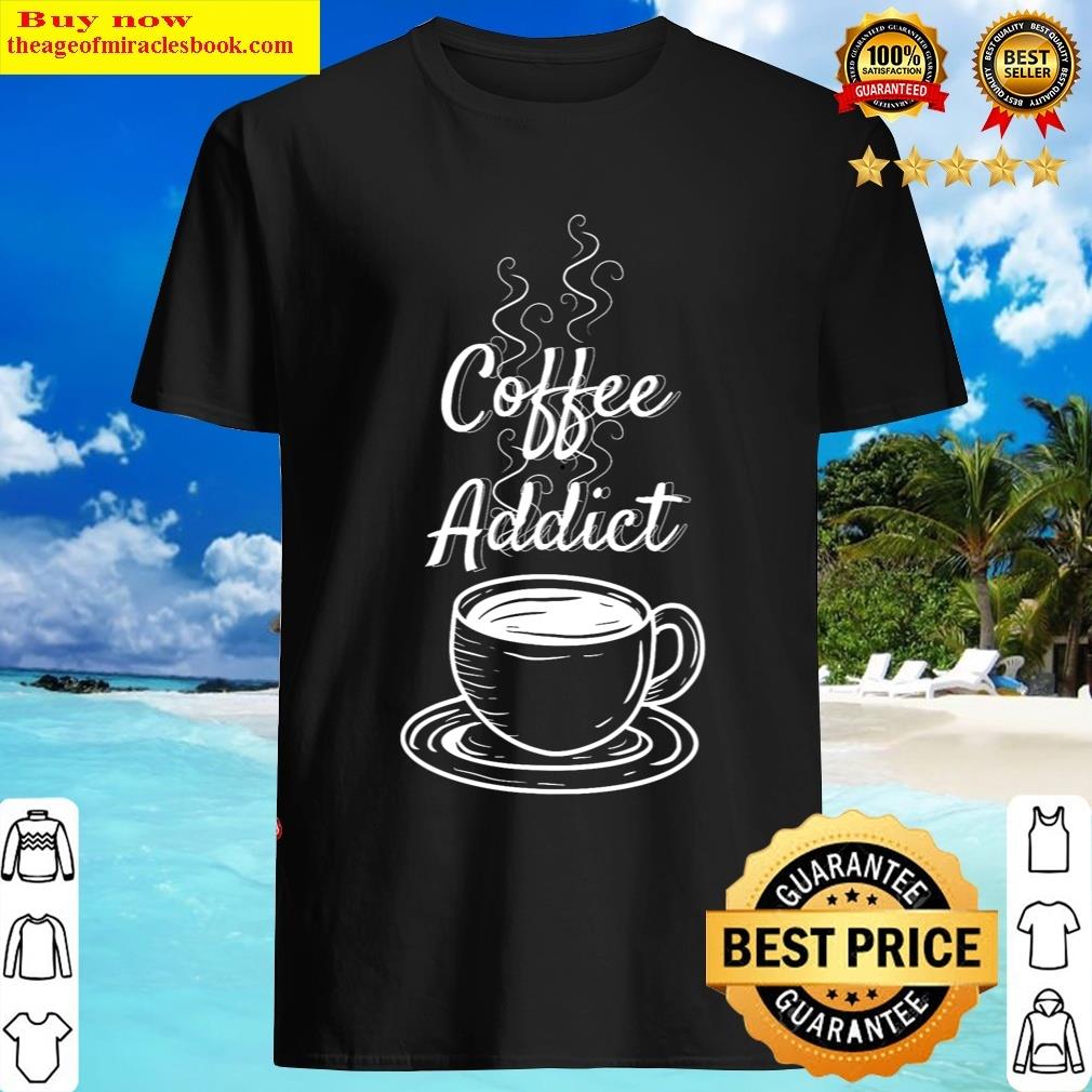 Coffee Addict T-shirt