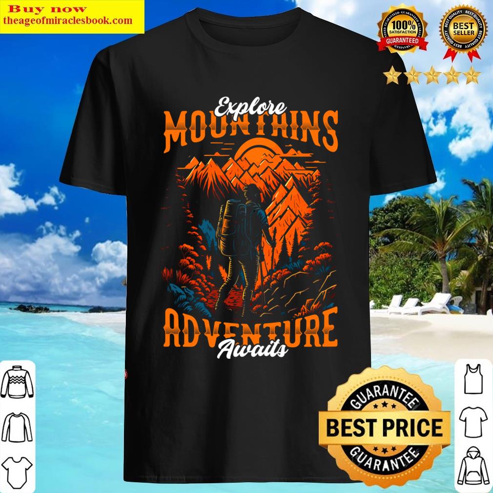 Explore Mountains Adventure Awaits Hiking T-shirt