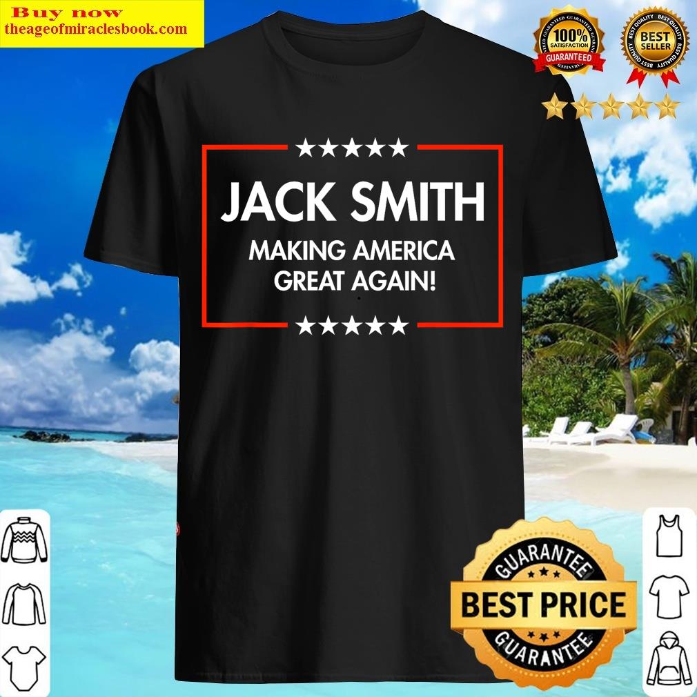 Jack Smith Is Making America Great Again T-shirt