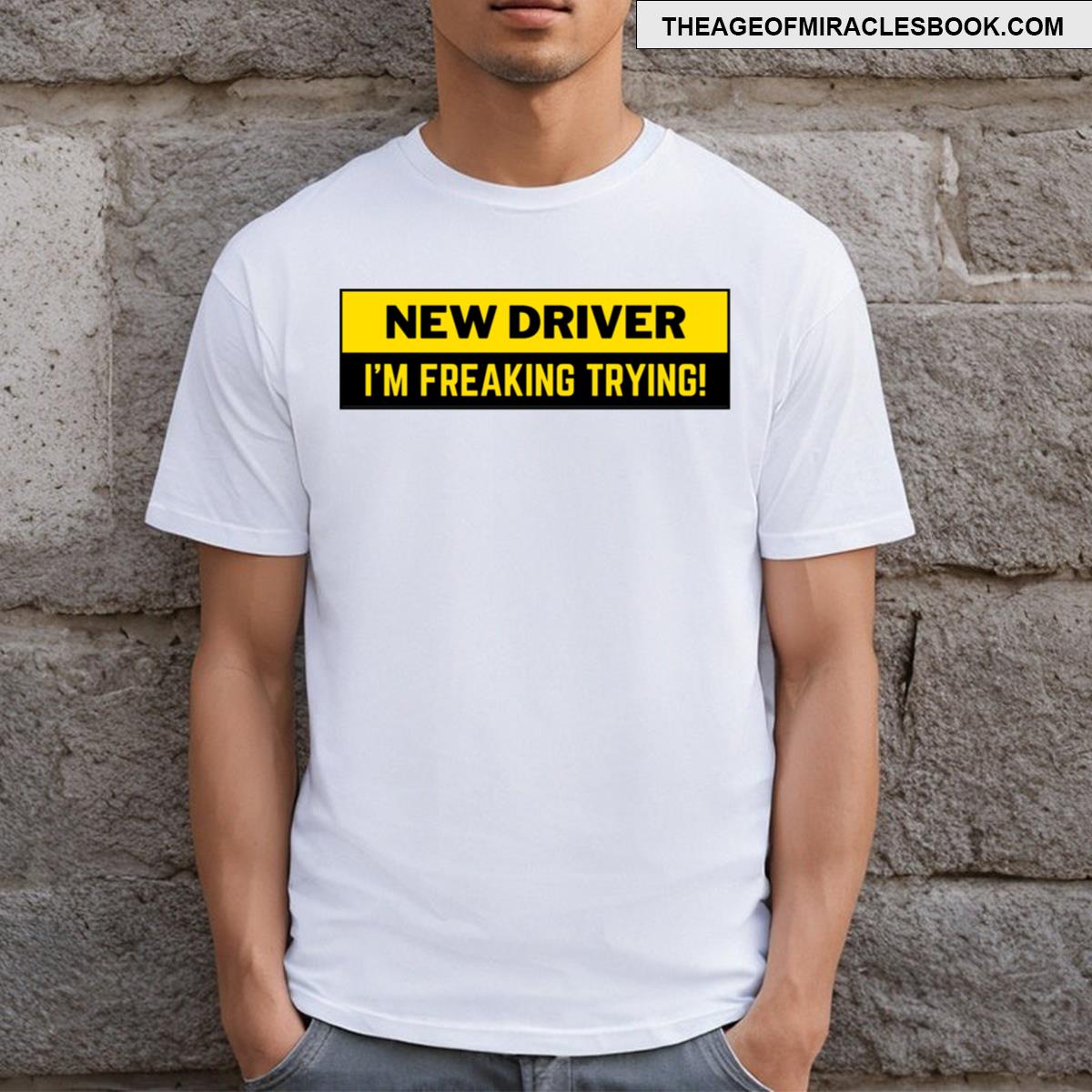 New Driver Car Funny I’m Freaking Trying T-shirt