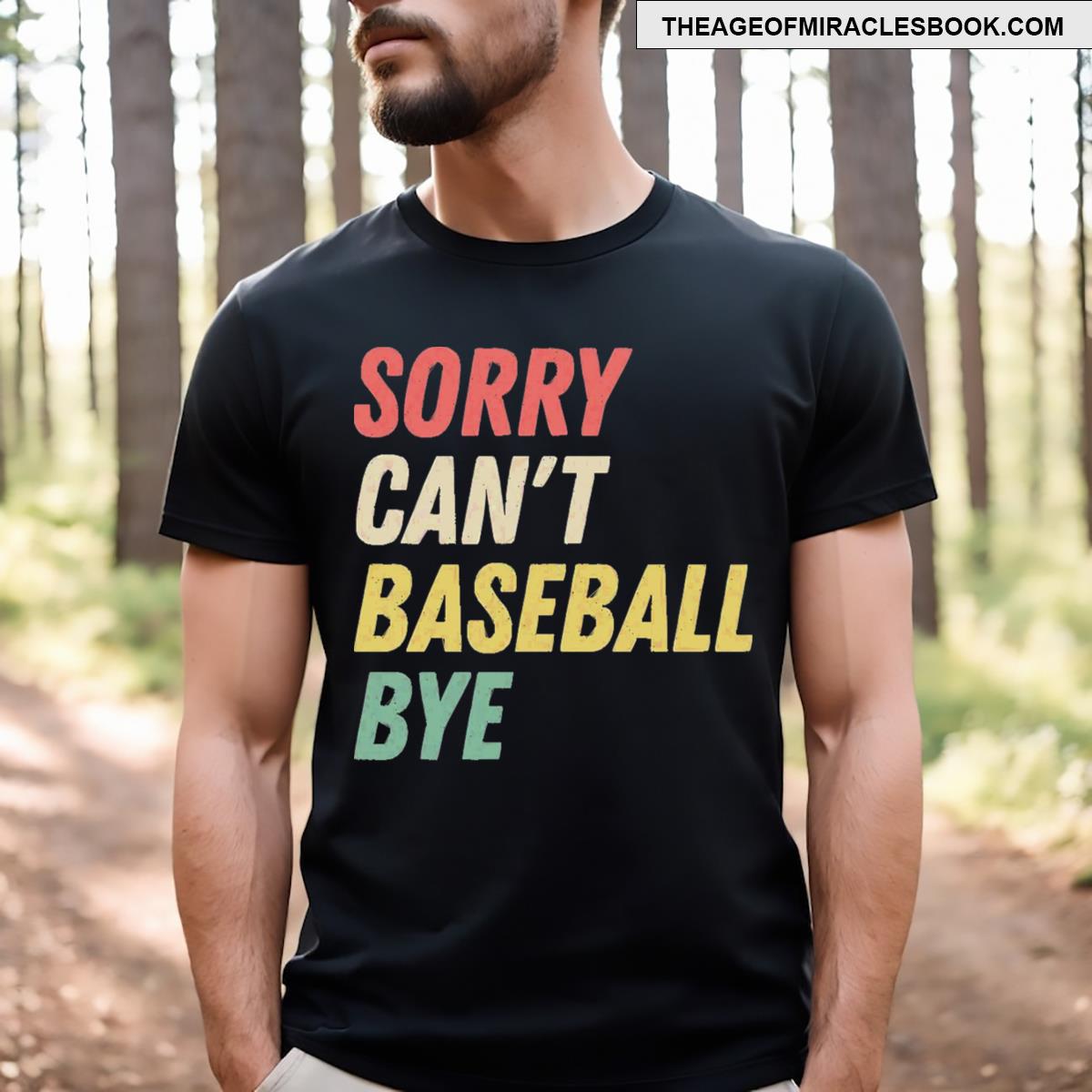 Sorry Can’t Baseball Bye T-shirt