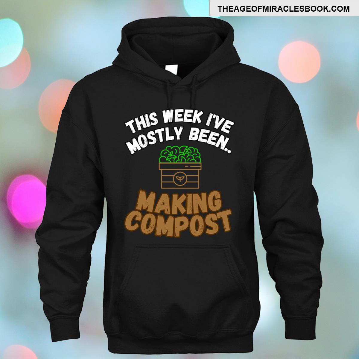 Alternative view of This Week I've Mostly Been Funny Composting Quotes T-shirt