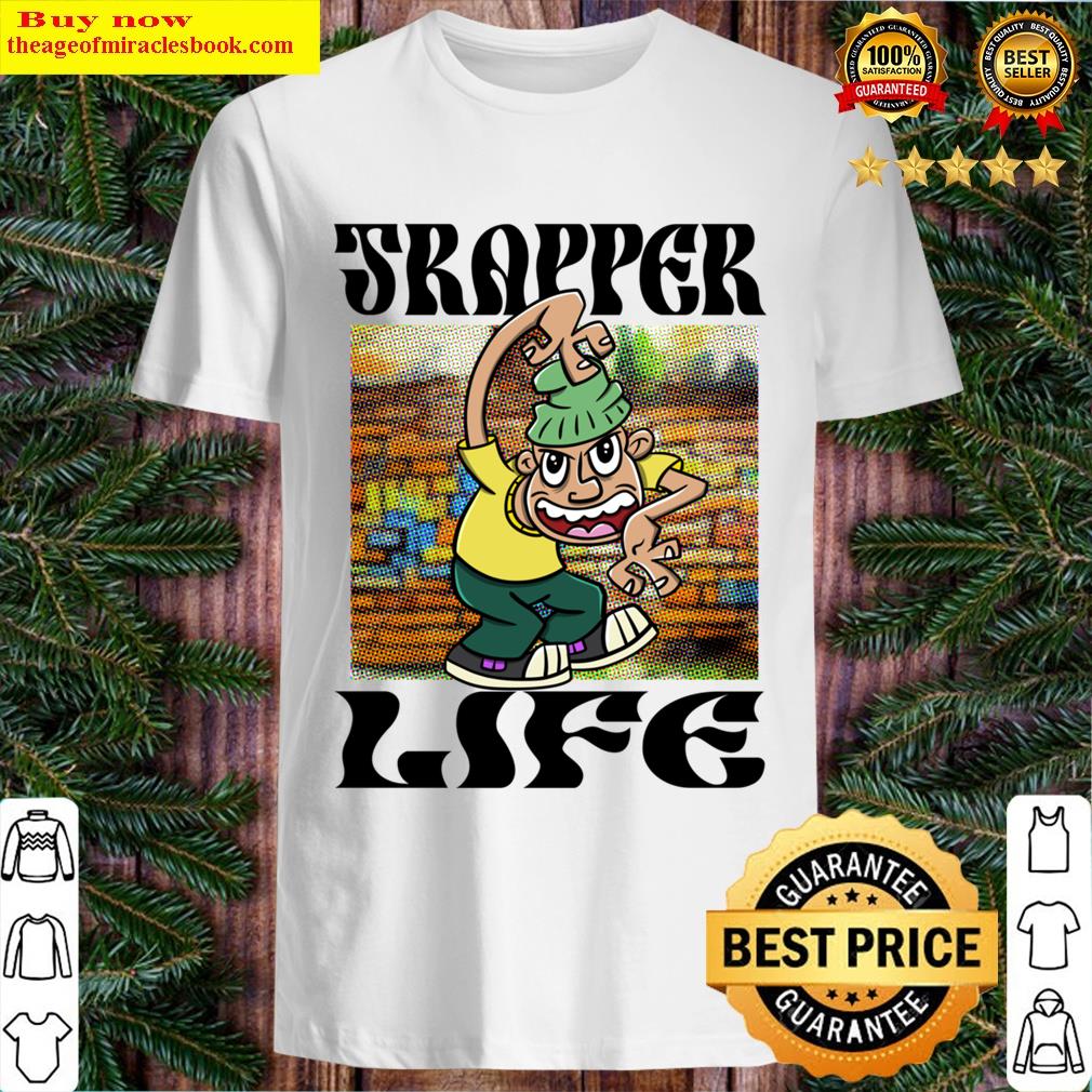 Funny Trapper Swag Trapper Life T-shirt