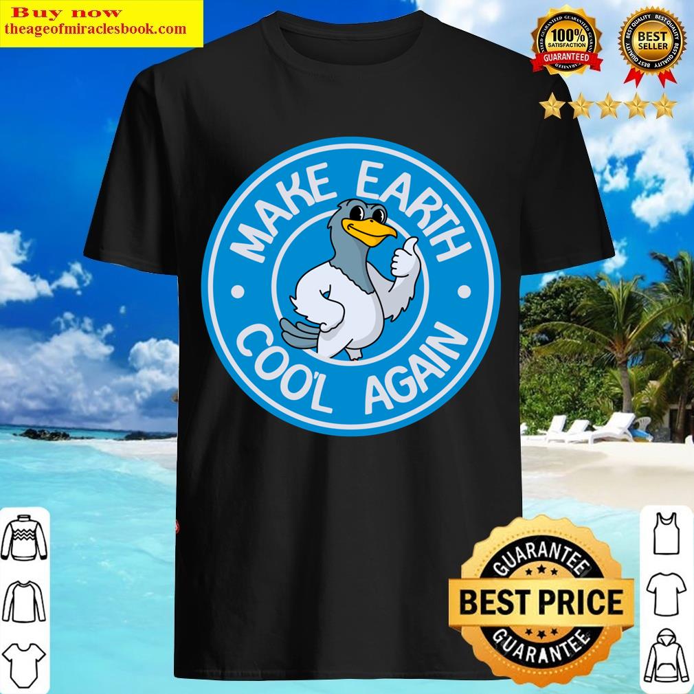 Make Earth Coo’l Again Funny Bird Pun T-shirt