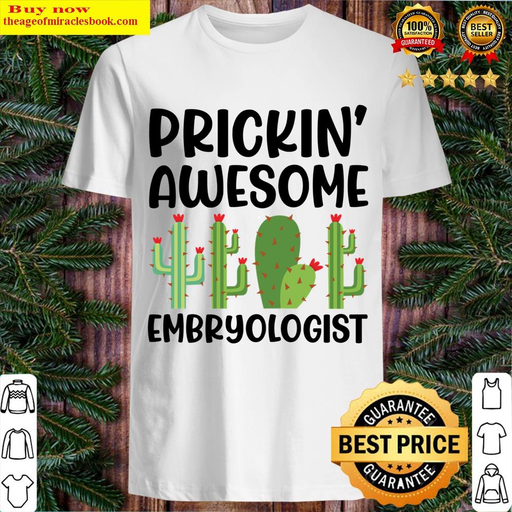 Prickin Awesome Embryologist Funny Embryology T-shirt