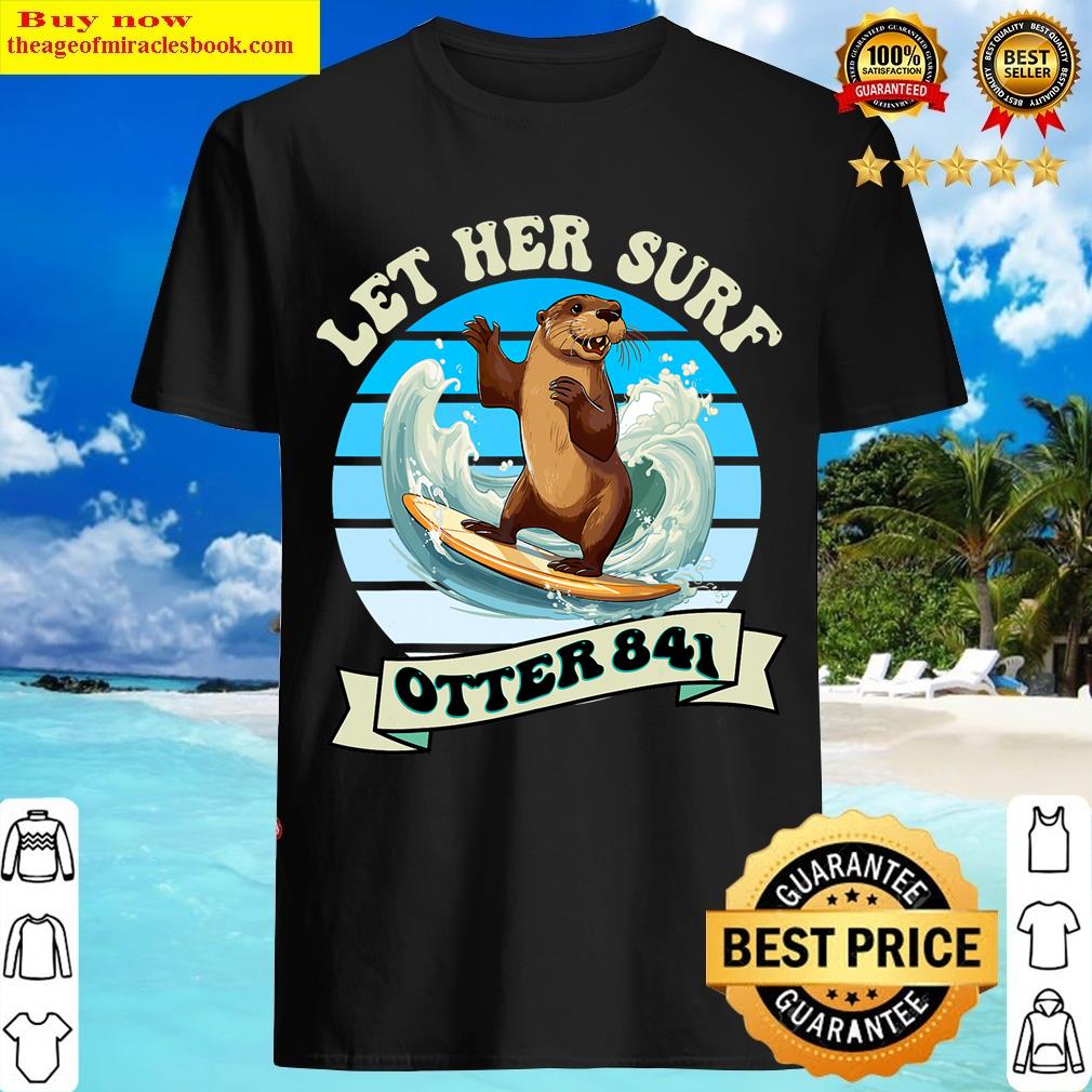 Let Her Surf Otter 841 T-shirt