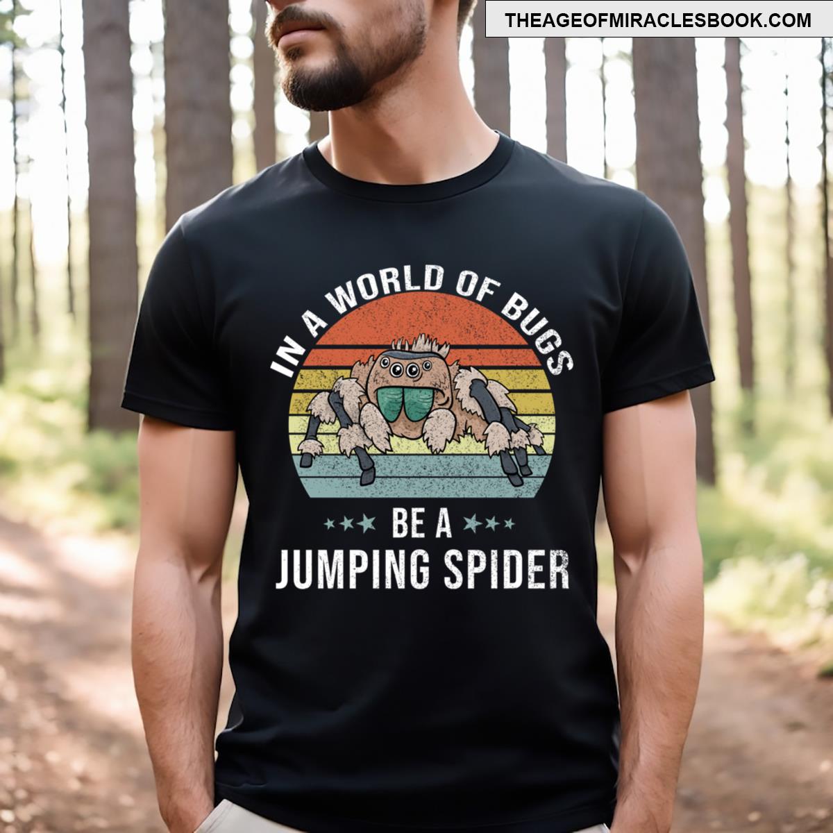 Be A Jumping Spider Funny Jumping Spider T-shirt