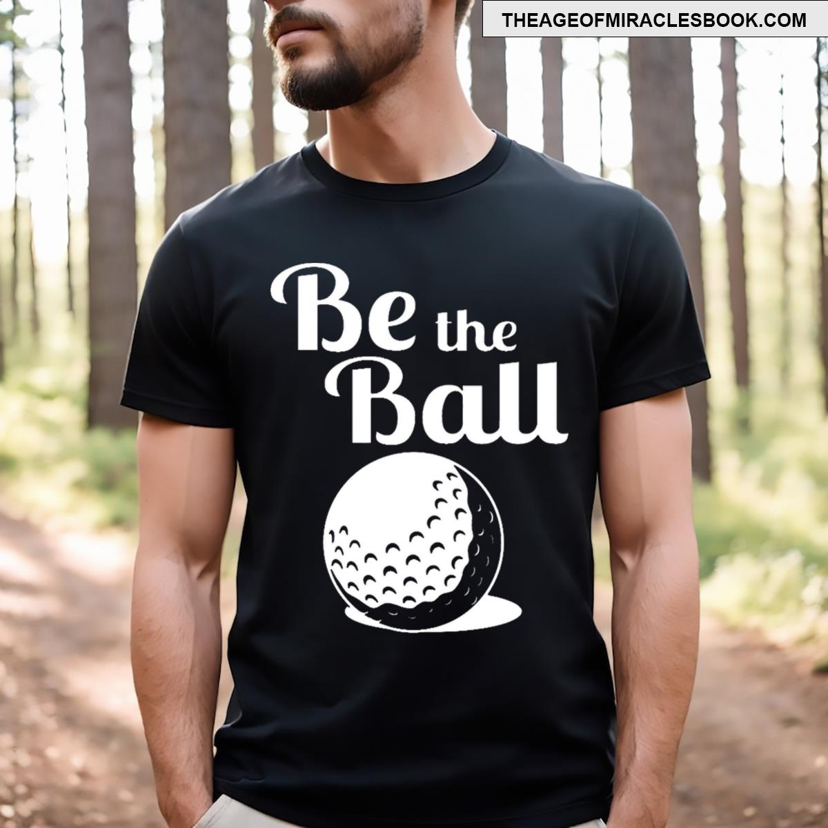Caddyshack Be The Ball T-shirt
