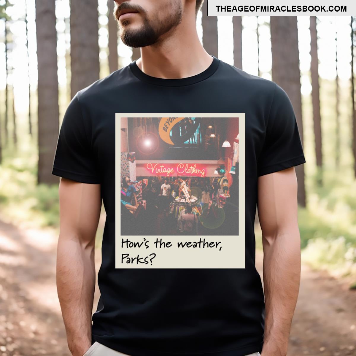 How’s The Weather Parks T-shirt