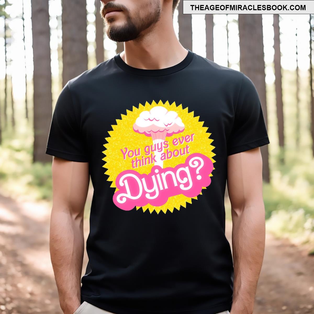 Do U Guys Ever Think About Dying T-shirt