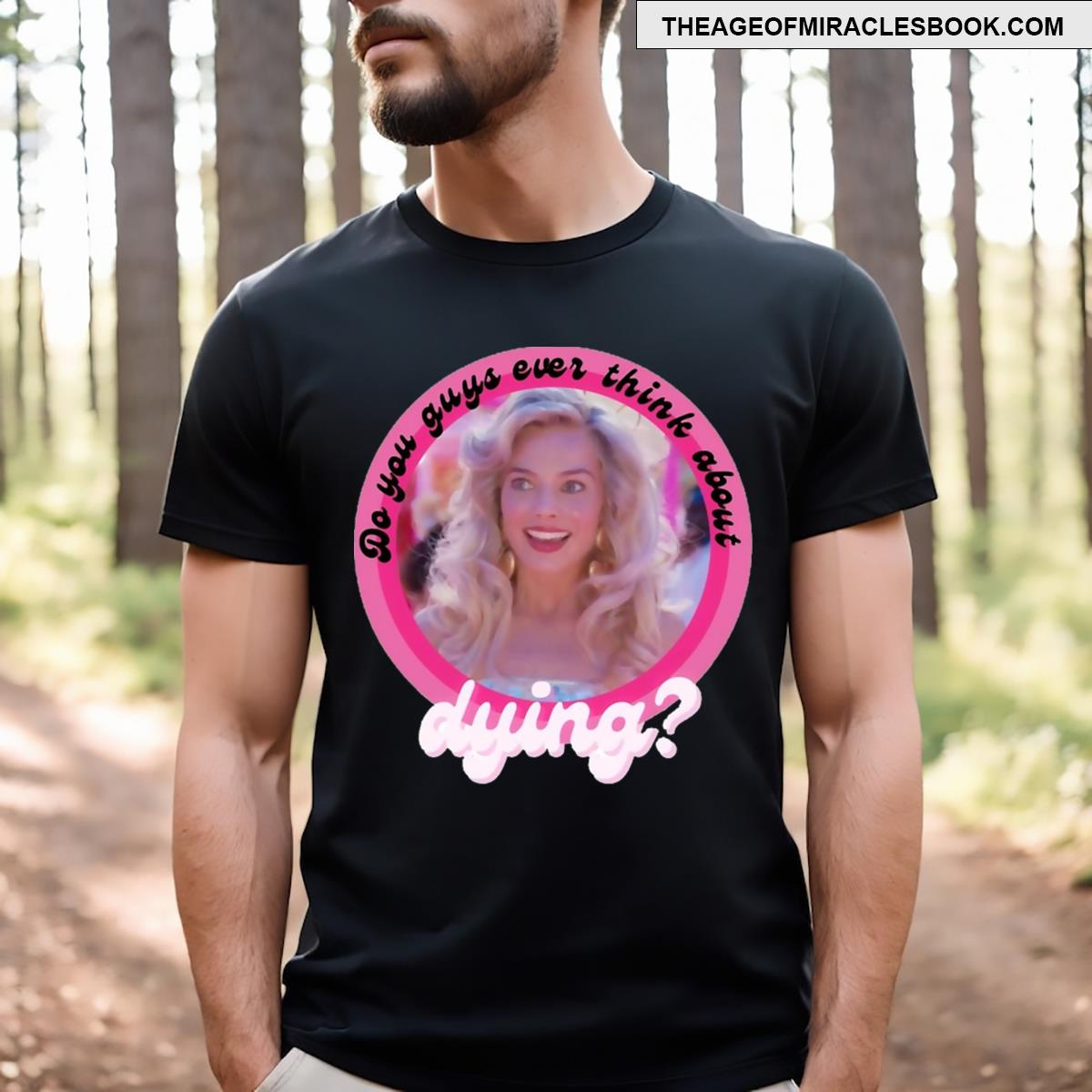 Do You Guys Ever Think About Dying T-shirt