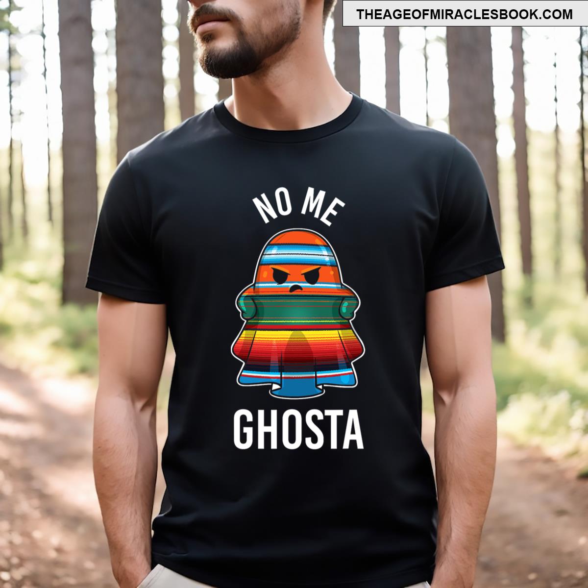 No Me Ghosta Funny Mexican Halloween Ghost T-shirt