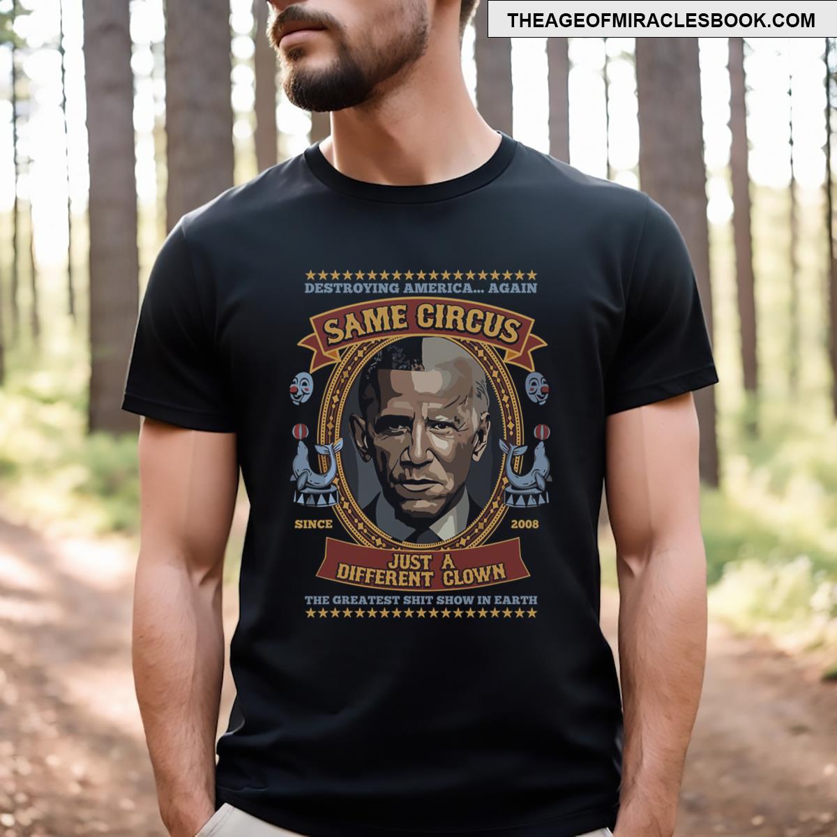Destroying America Again Same Circus Just A Different Clown T-shirt