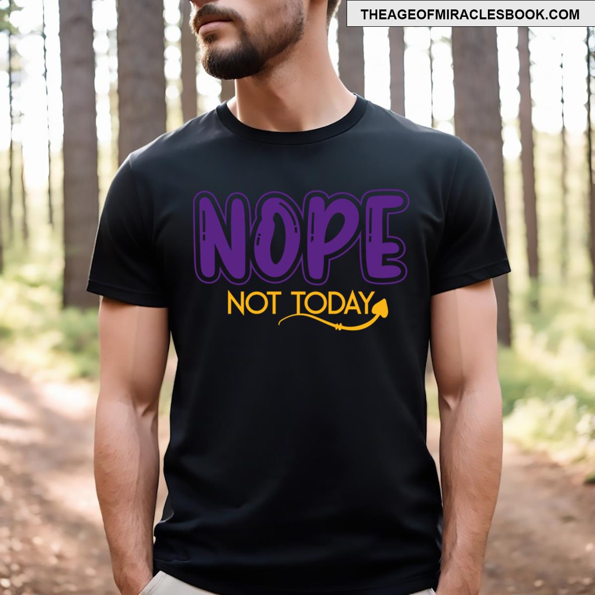 Nope Not Today T-shirt