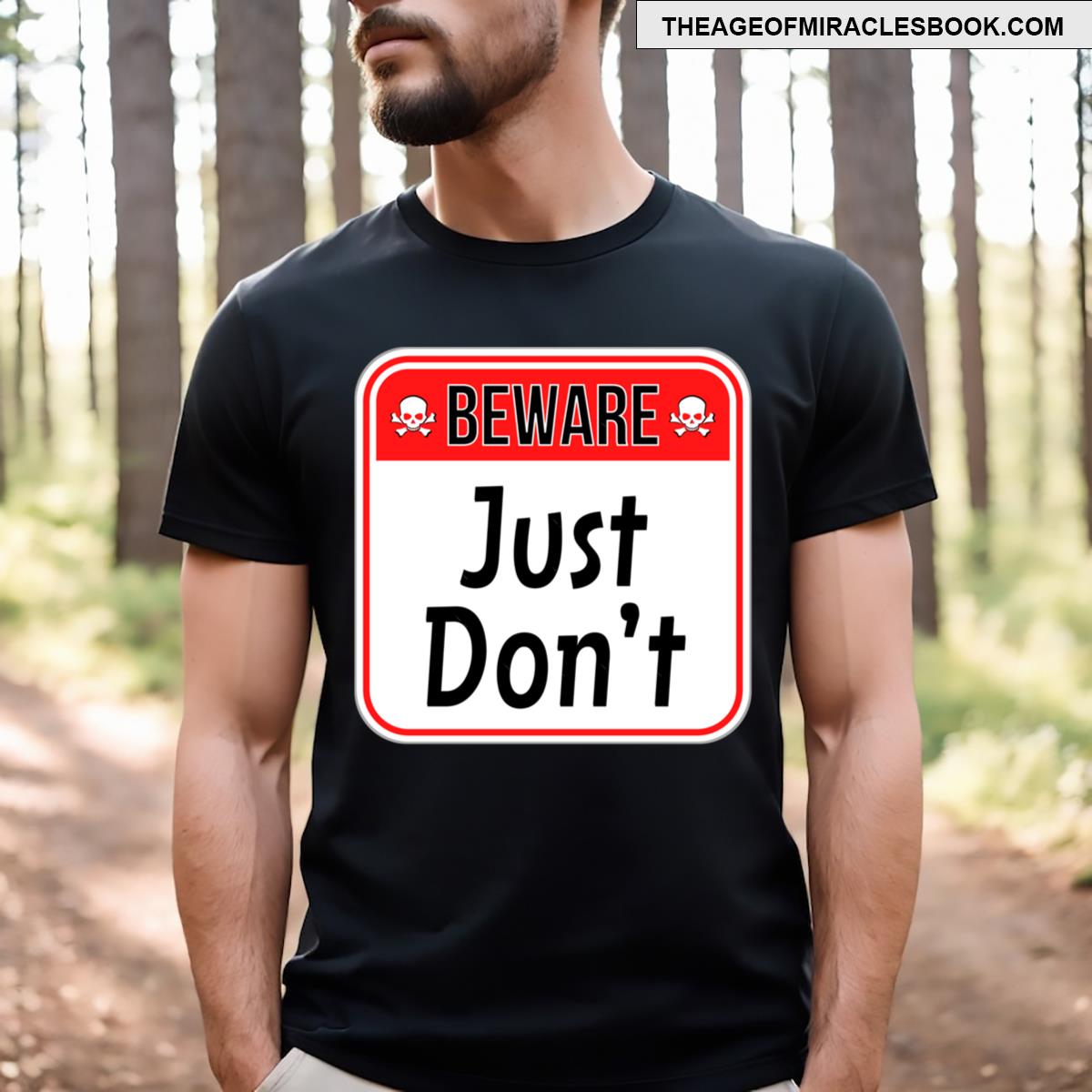 Beware Just Don’t Funny Warning Signs T-shirt