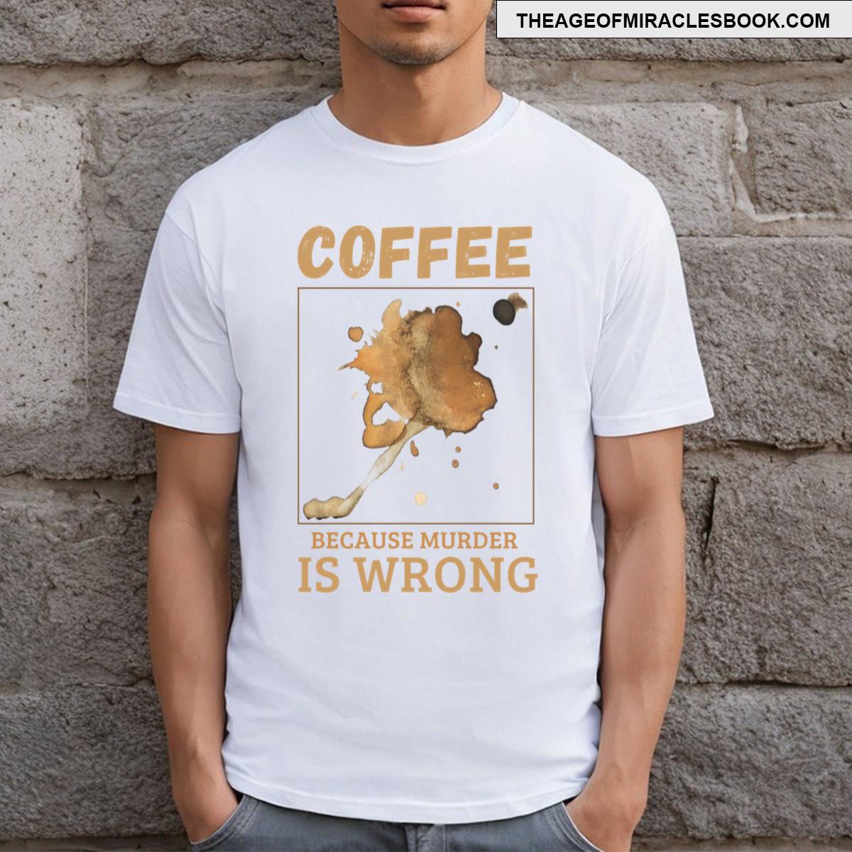 Coffee Because Murder Is Wrong Coffee Stains Funny Essential T-shirt
