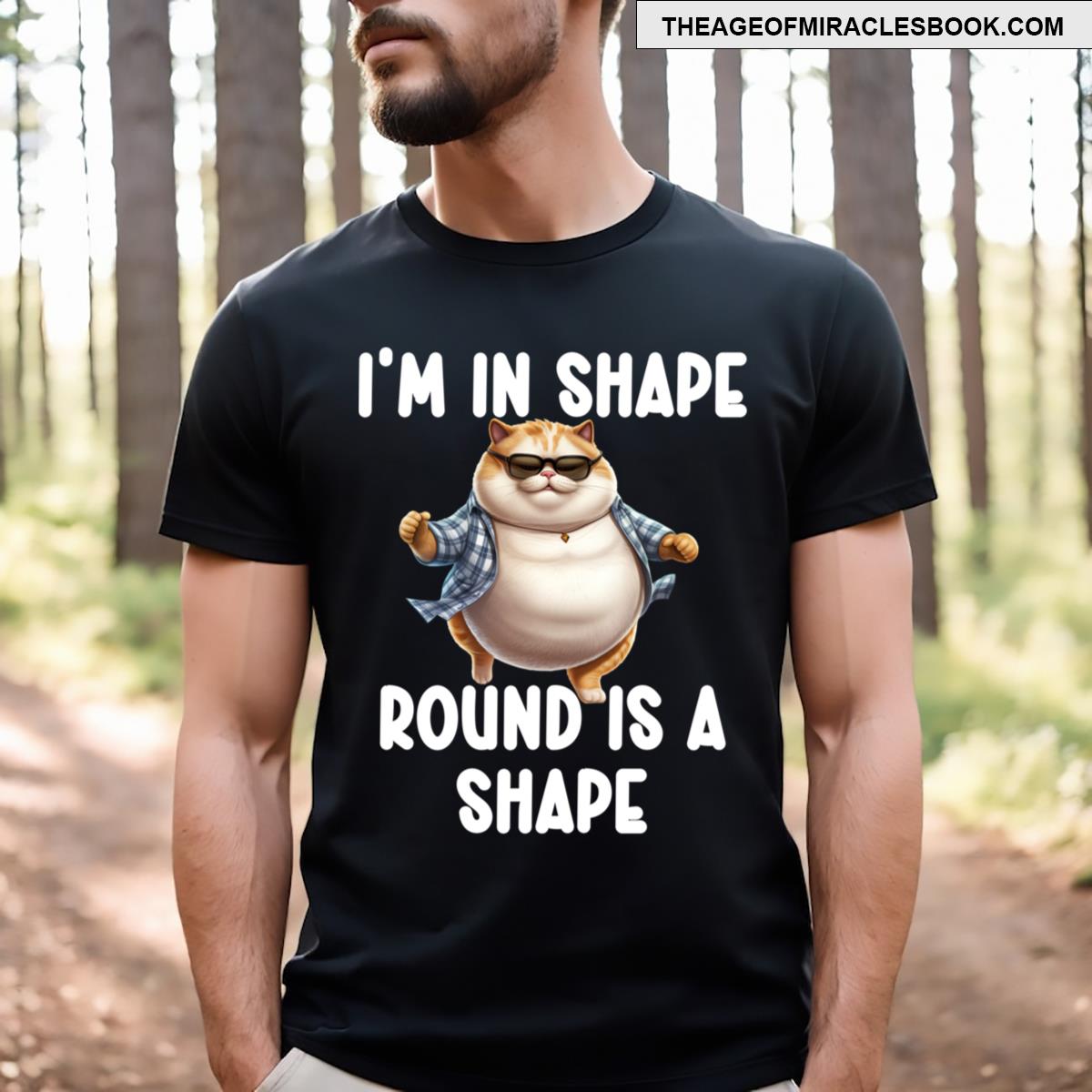I’m In Shape Round Is A Shape Funny Quote T-shirt