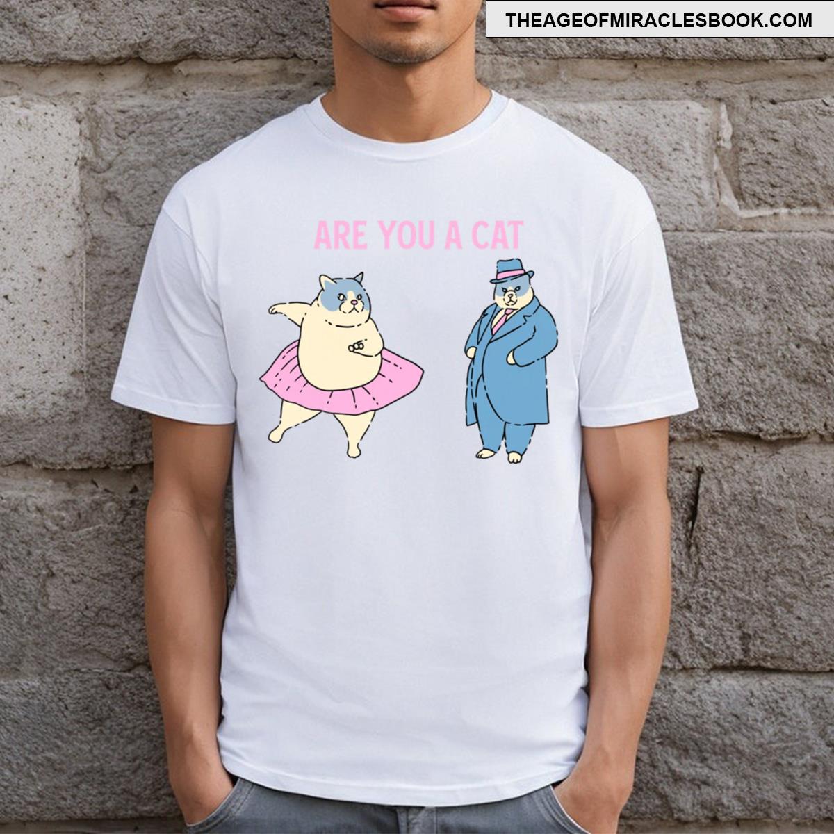 Are You A Cat T-shirt