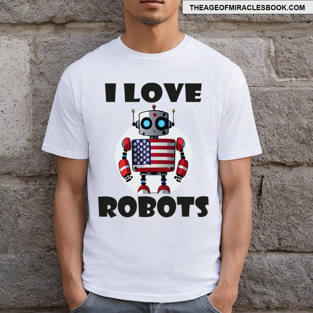 I Love Robots Robot T-shirt