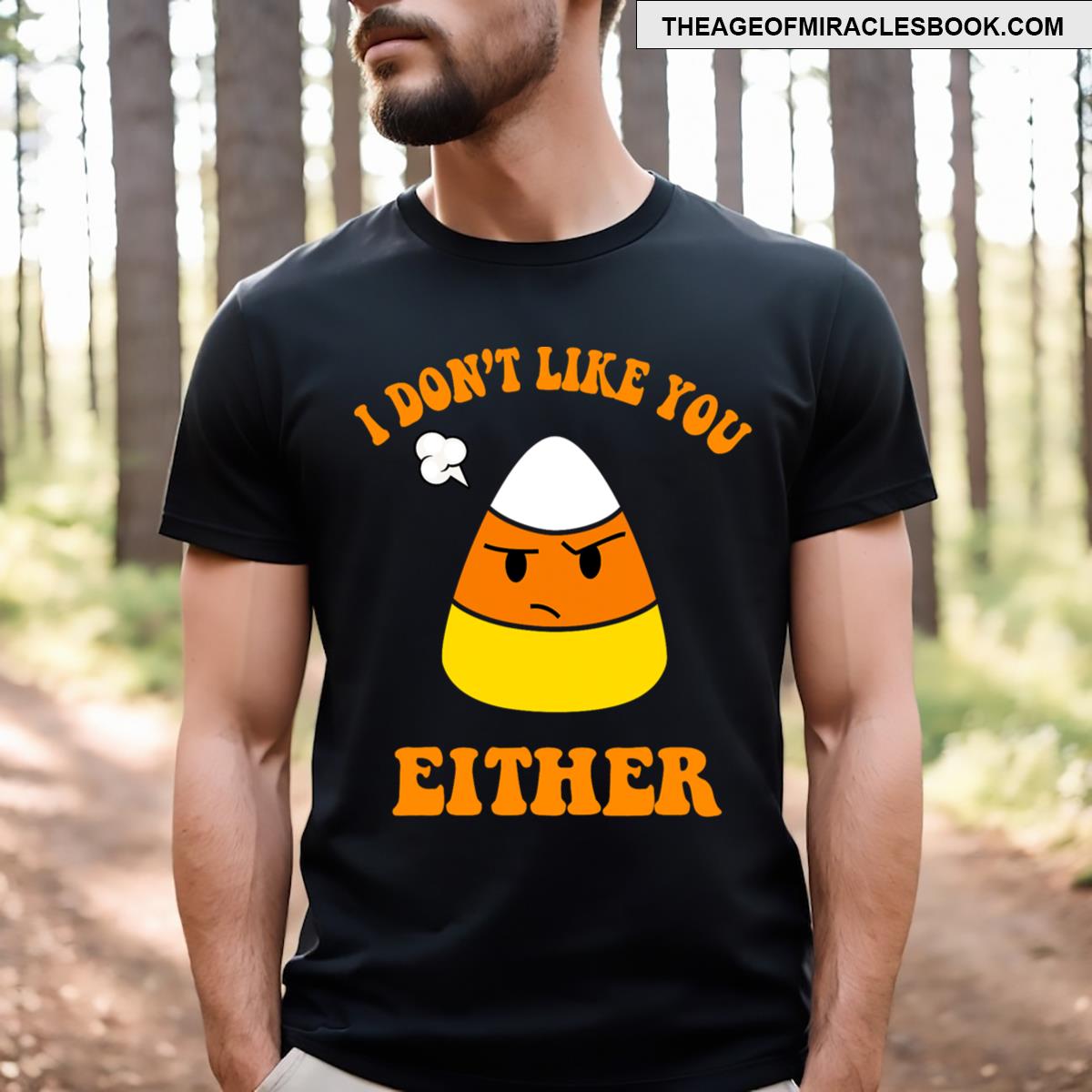 I Don’t Like You Either Candy Corn Halloween T-shirt