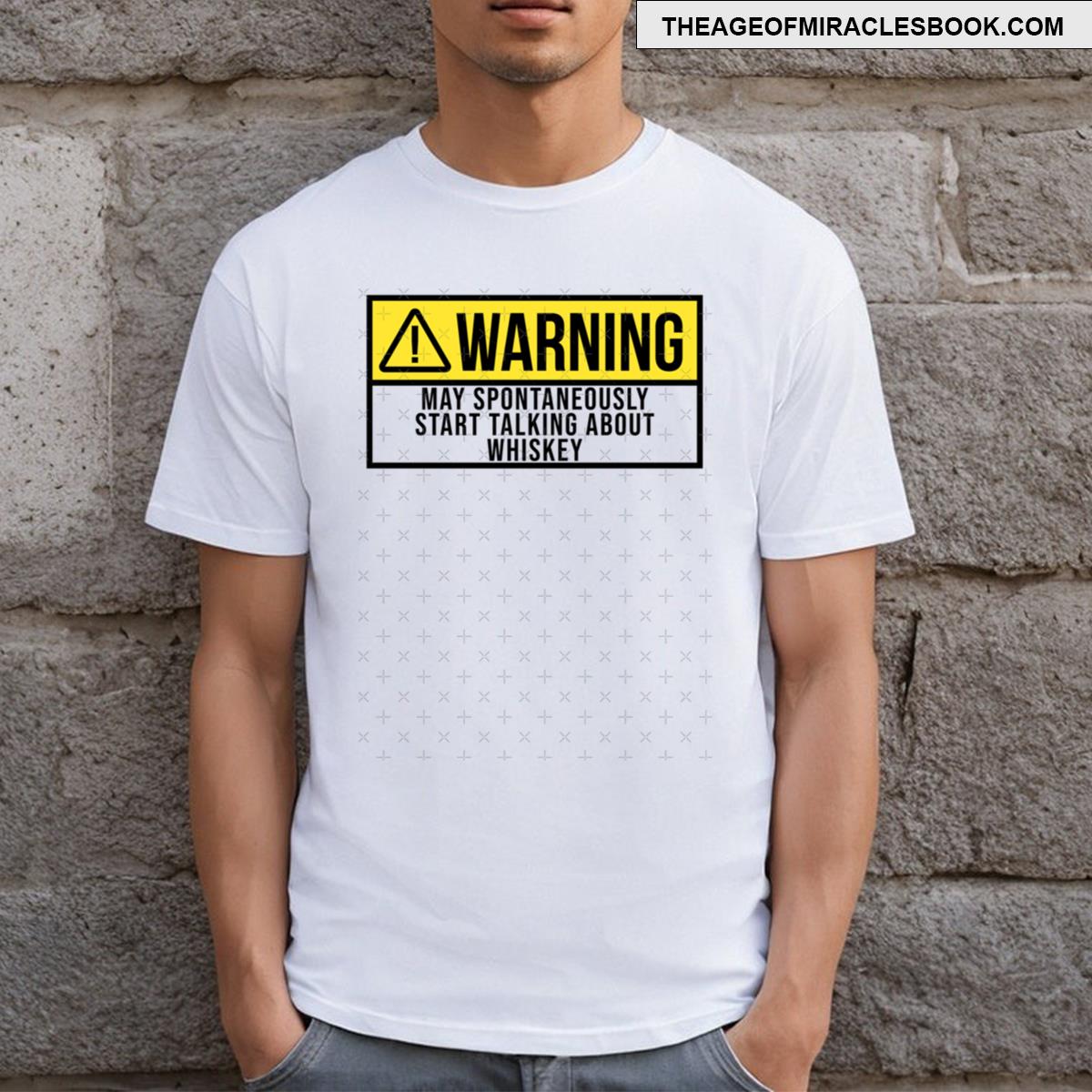 May Spontaneously Start Talking About Whiskey T-shirt