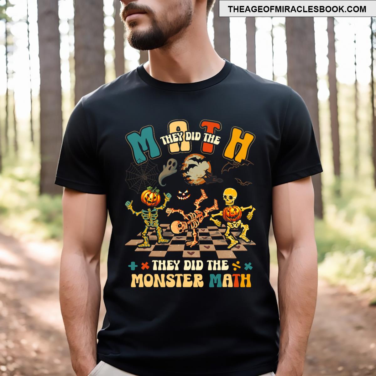 Skeleton Dancing They Did The Math They Did The Monster Math T-shirt