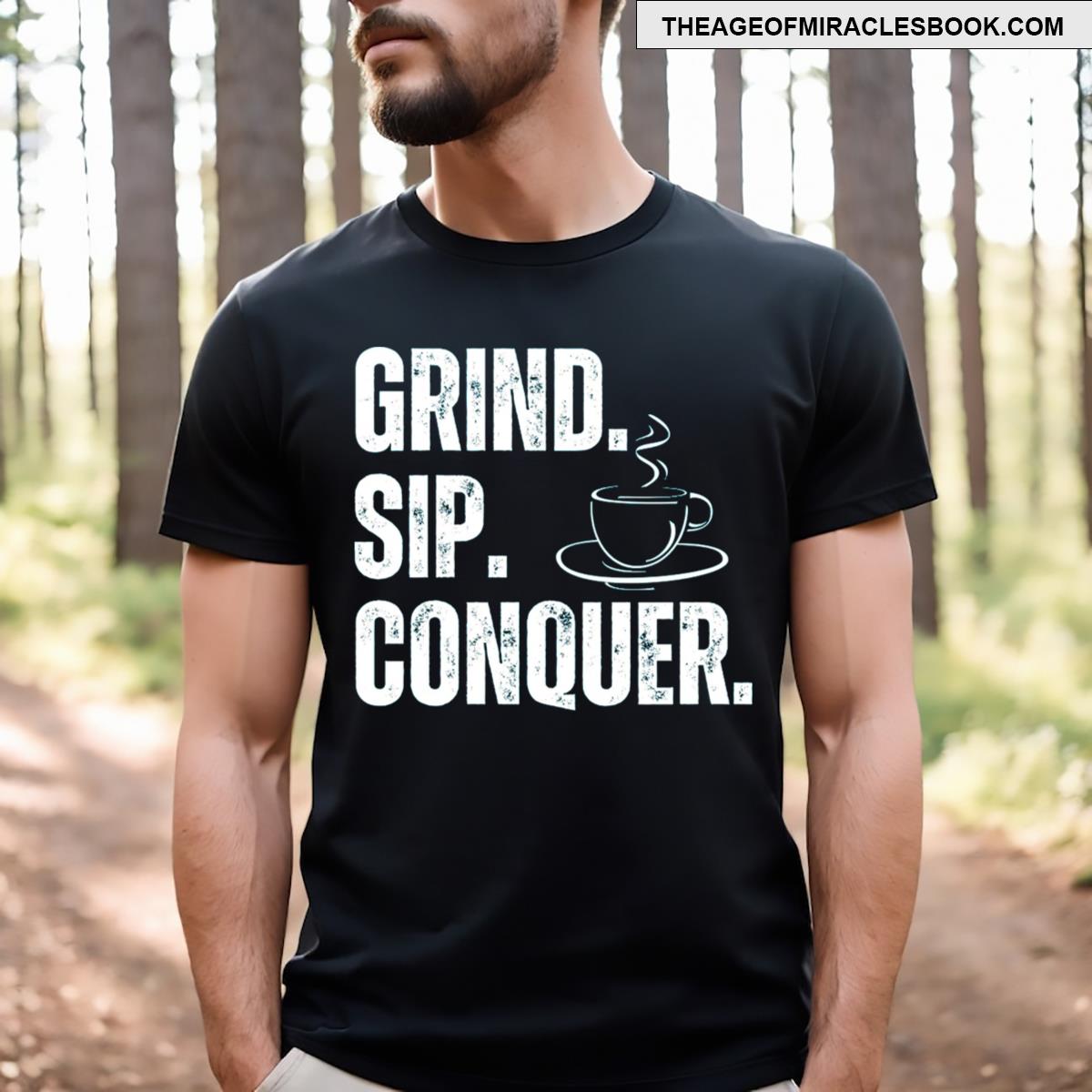 Grind Sip Conquer T-shirt