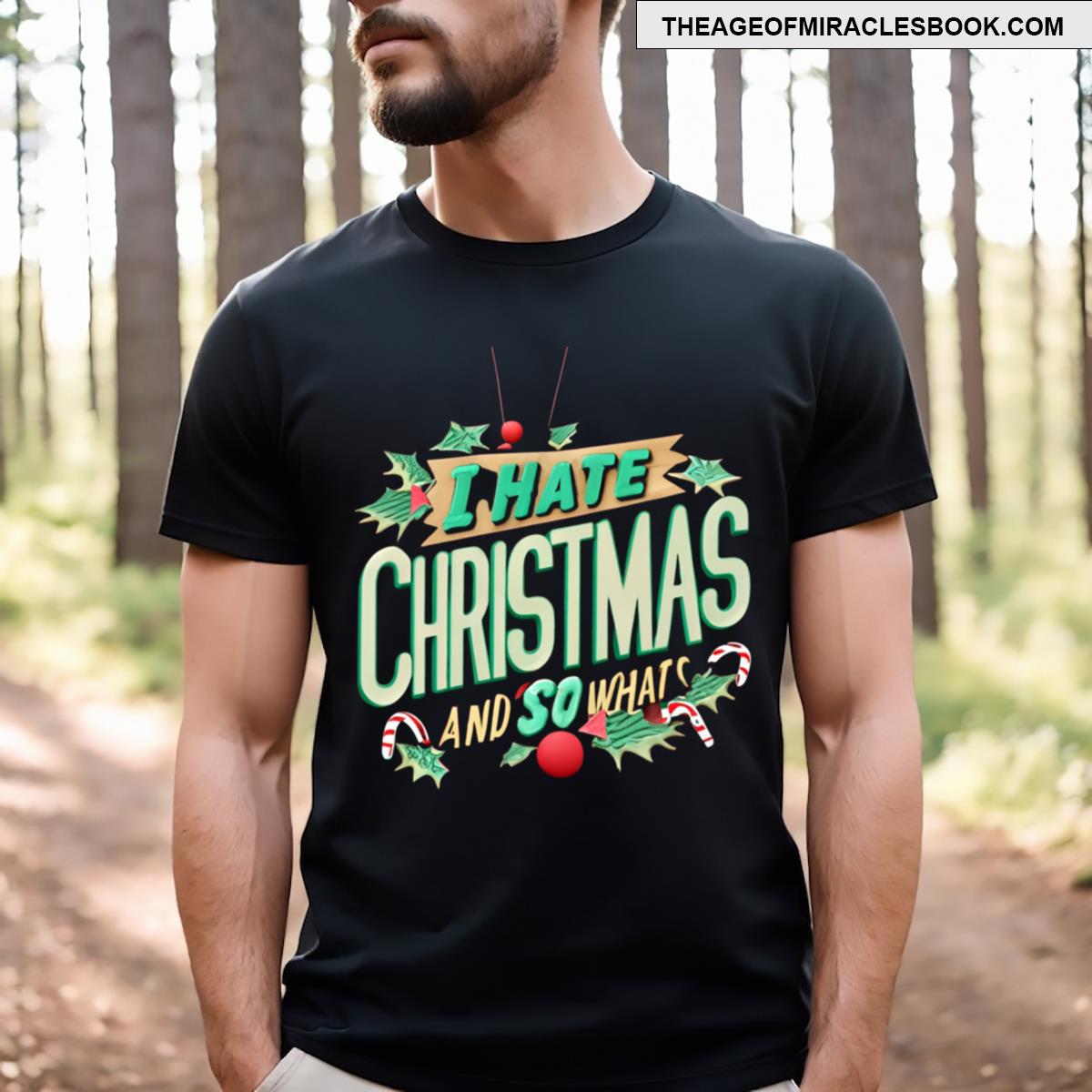 I Hate Christmas And So What T-shirt