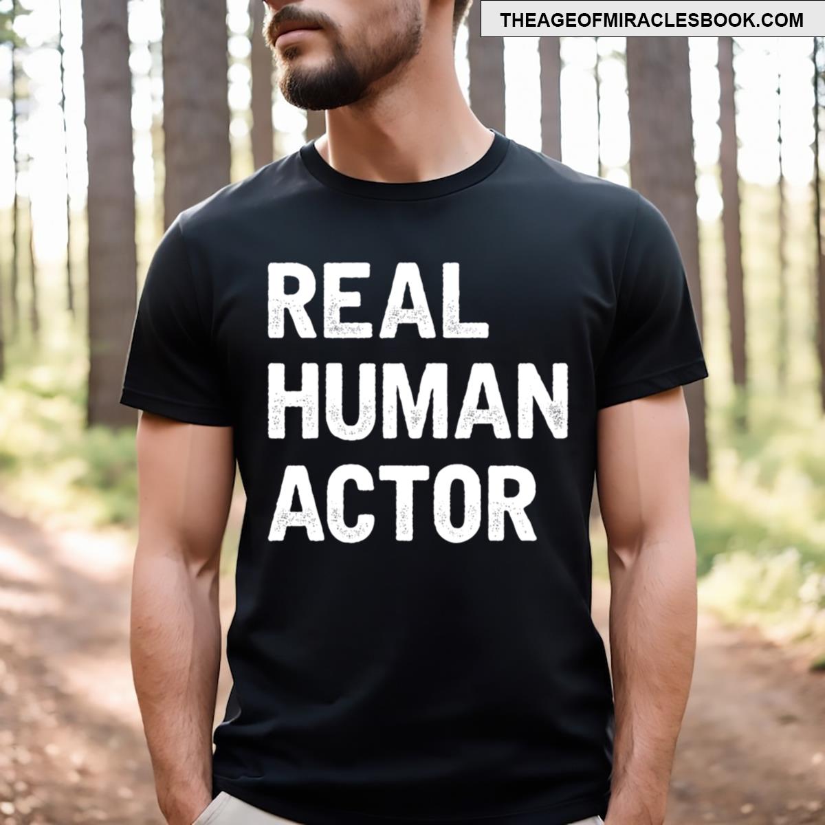 Real Human Actor T-shirt