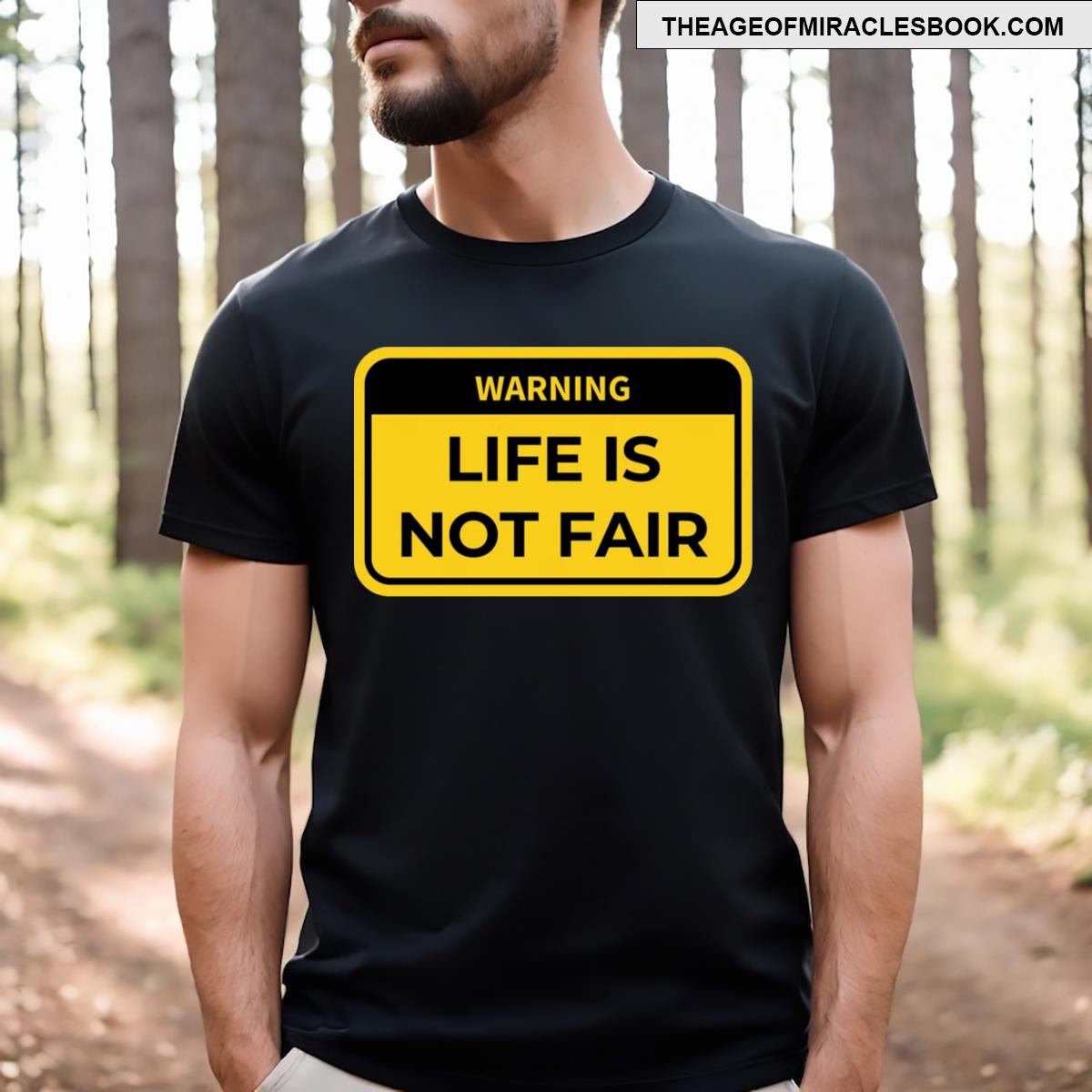 Warning Life Is Not Fair T-shirt Warning Life Is Not Fair T-shirt