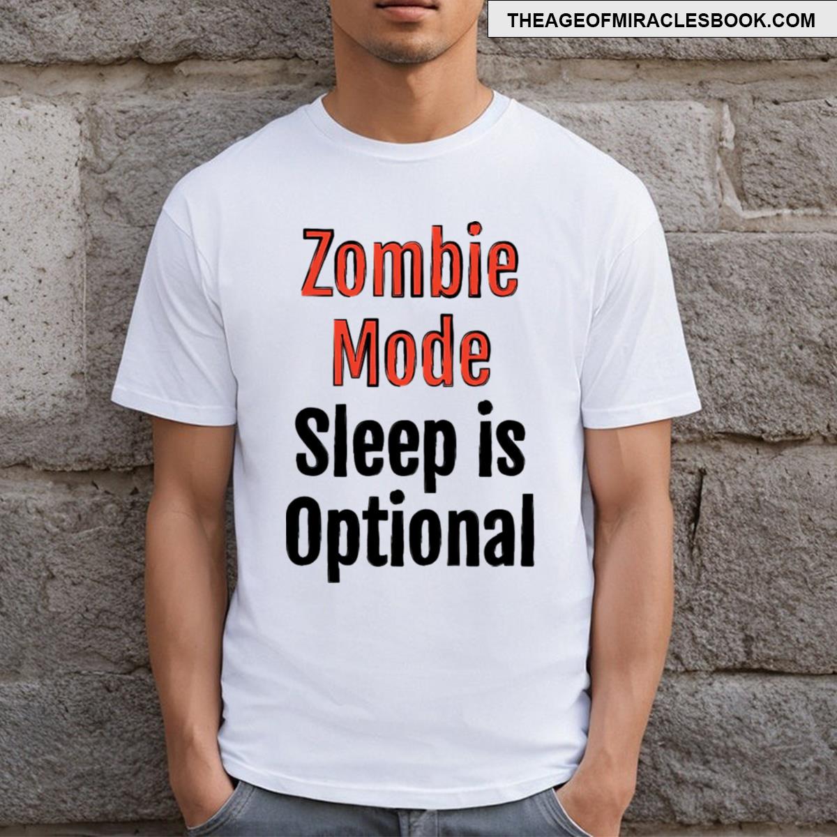Zombie Mode Sleep Is Optional T-shirt