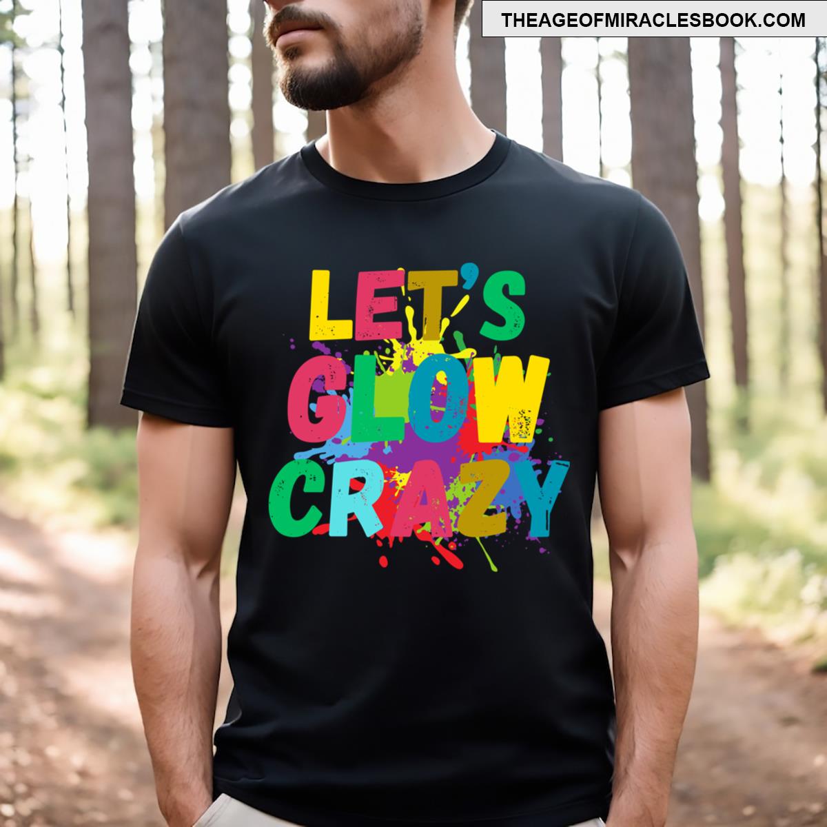 Funny Let’s Glow Crazy T-shirt