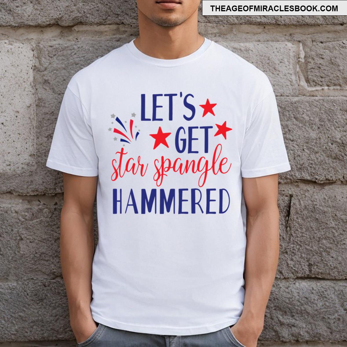 Let’s Get Star Spangle And Hammered T-shirt